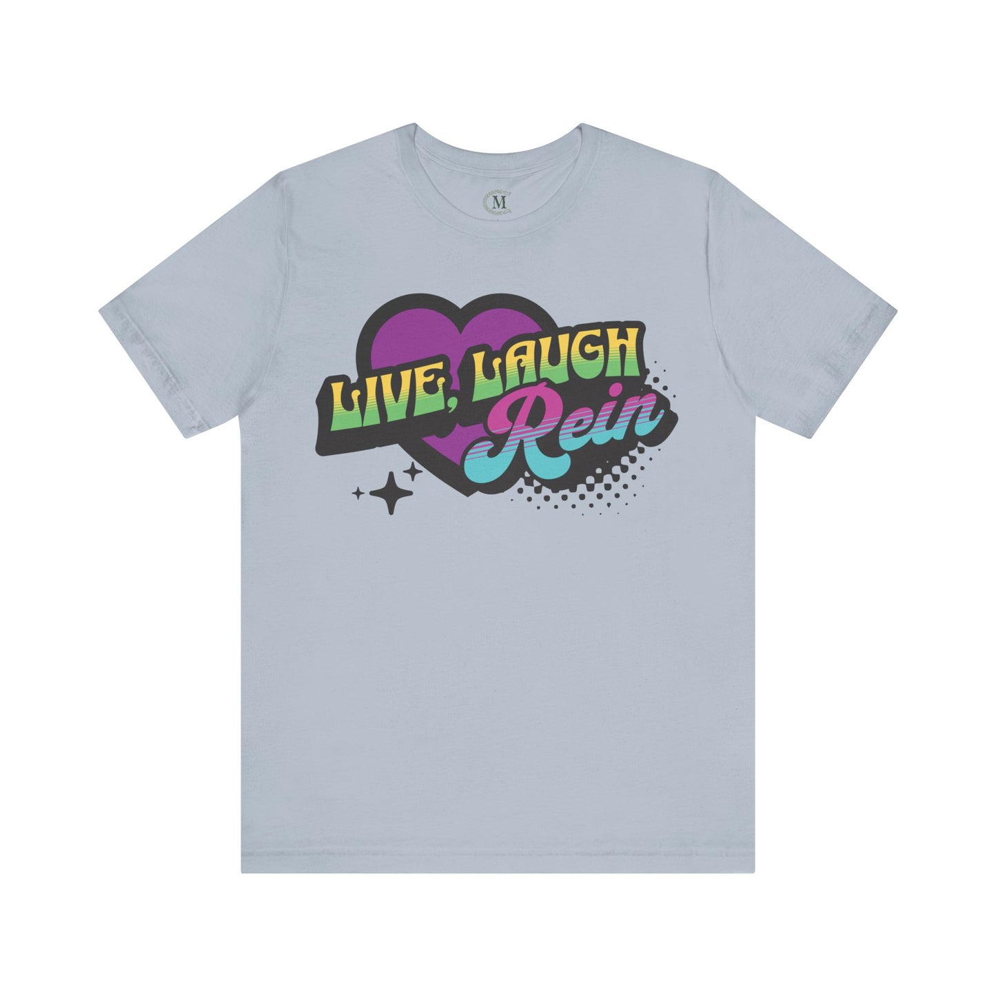 Jersey Short Sleeve Tee: Live. Laugh. Rein.