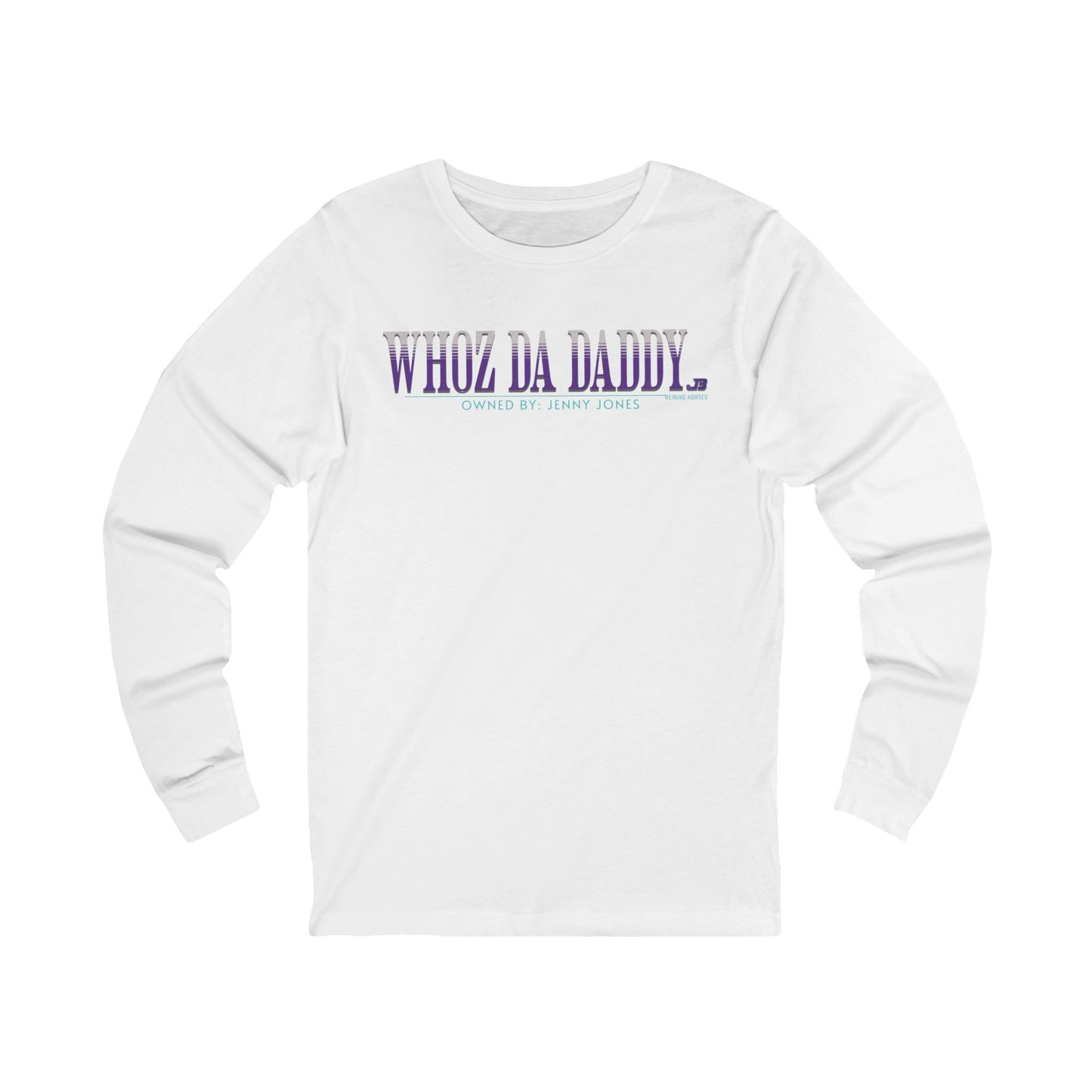 Jake Ballard Custom Long Sleeve Tee: Whoz Da Daddy