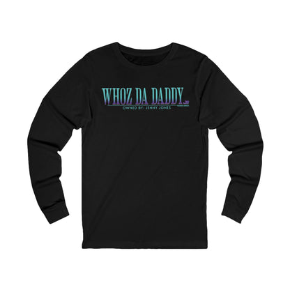 Jake Ballard Custom Long Sleeve Tee: Whoz Da Daddy